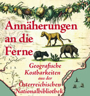 Annäherungen an die Ferne. Geografische Kostbarkeiten aus der Österreichischen Nationalbibliothek