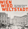 Vienna becomes a Metropole. The Ringstrasse and its era