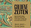 Goldene Zeiten. Meisterwerke der Buchkunst von der Gotik bis zur Renaissance