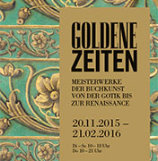 Goldene Zeiten. Meisterwerke der Buchkunst von der Gotik bis zur Renaissance