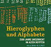 Hieroglyphen und Alphabete. 2.500 Jahre Unterricht im alten Ägypten