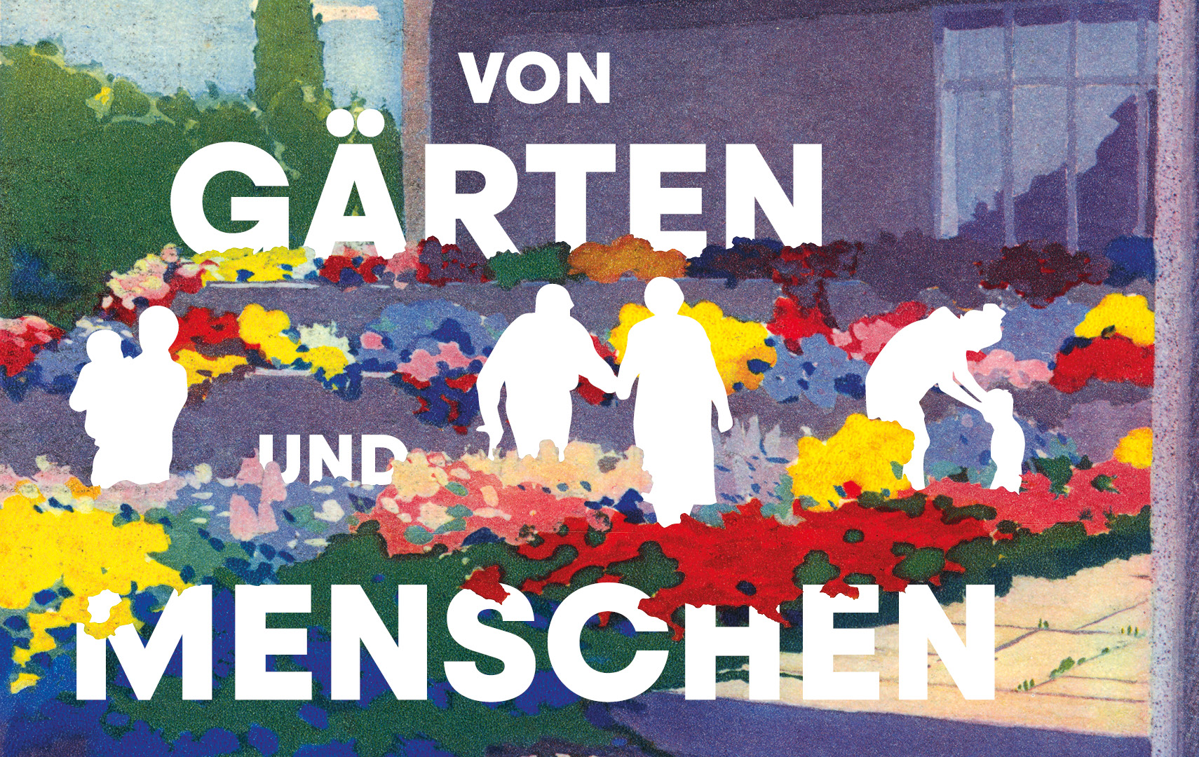 Zeichnung von bunten Blumen vor einem lila Haus, darin weiße Umrisse von Menschenfiguren, Text: Von Gärten und Menschen